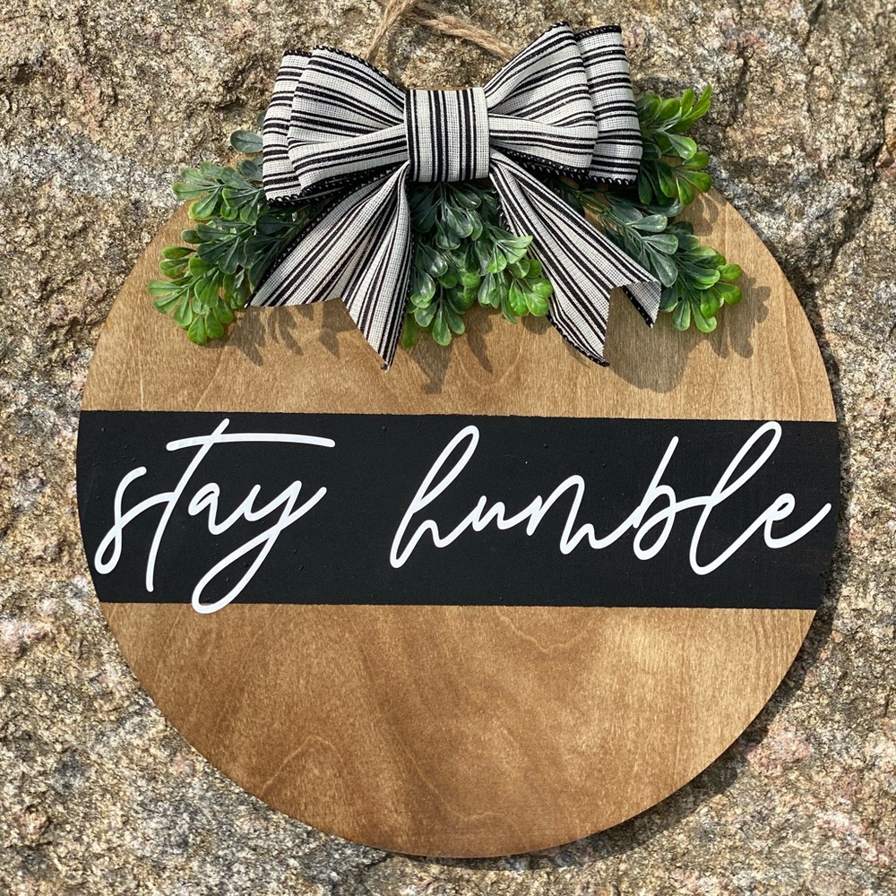 Stay Humble Round Sign